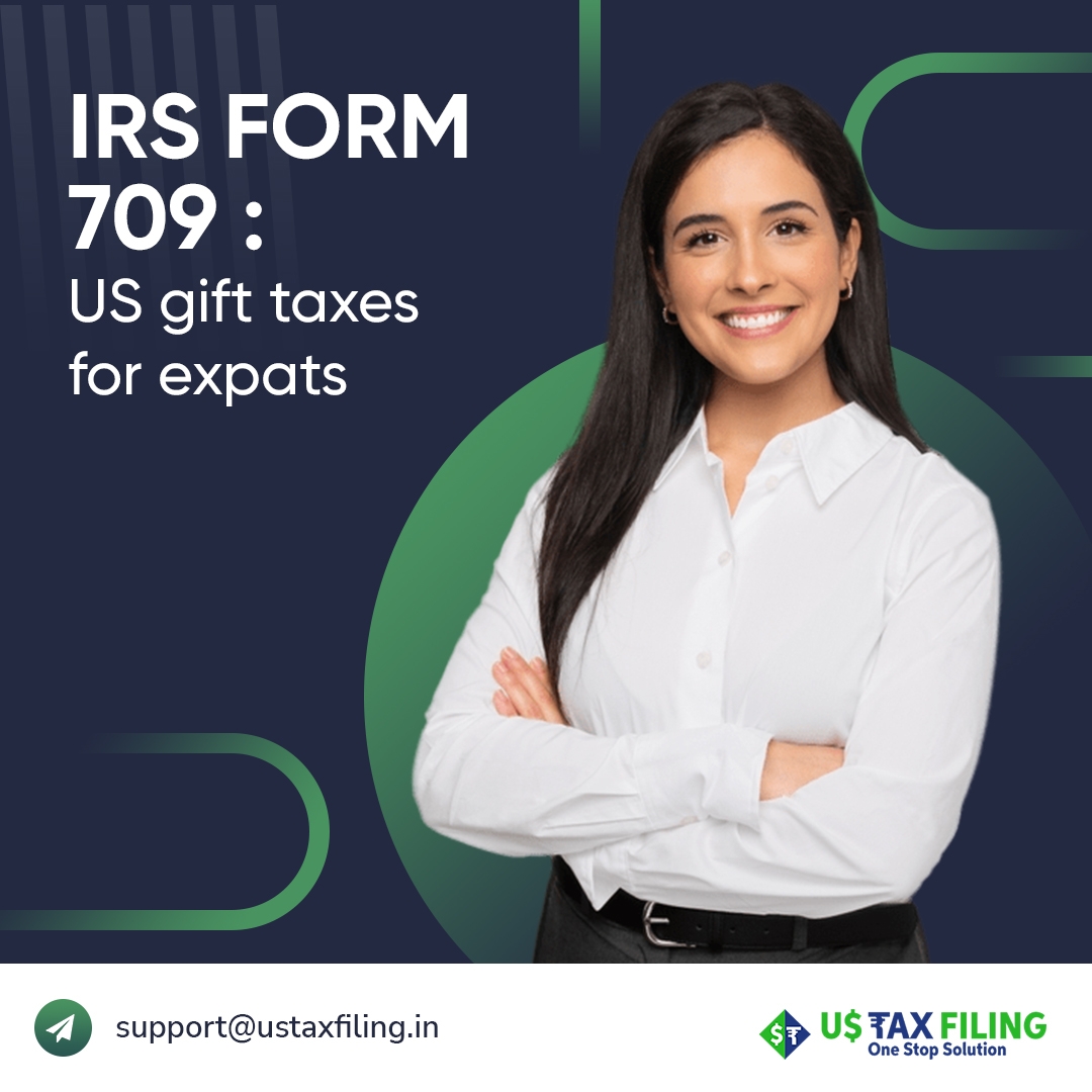 IRS Form 709 US Gift Taxes For Expats US Tax Filing
