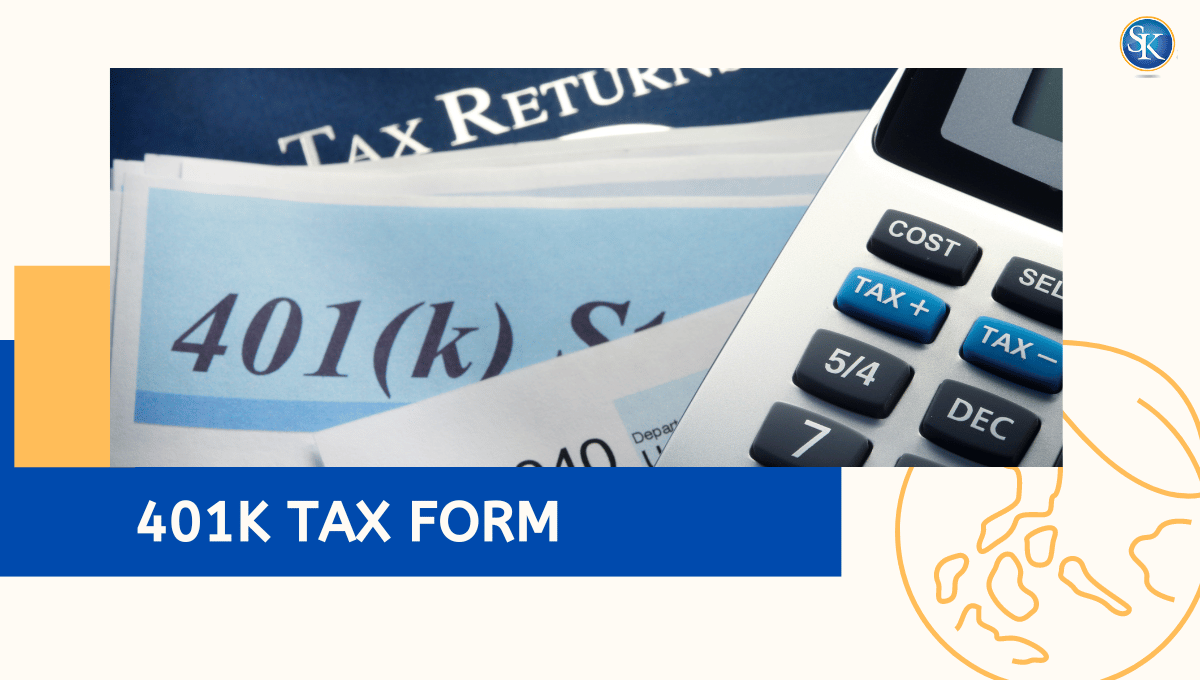 What Is 401 k Tax Form Here 39 s Everything You Need To Know